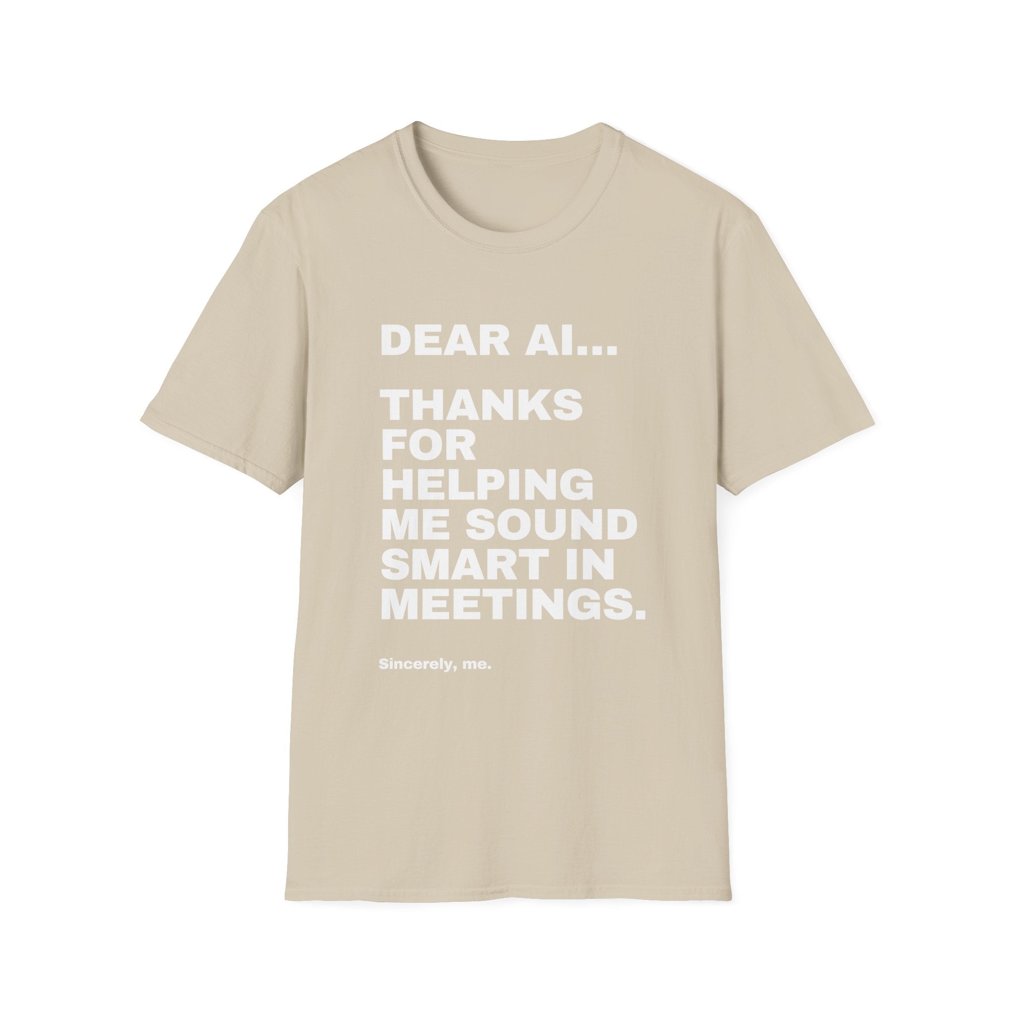 Dear AI Thanks For Helping Me Sound Smart In Meetings T-Shirt | Funny AI Gift