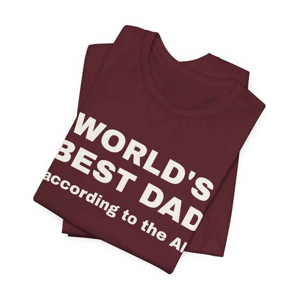 Maroon t-shirt printed with 'World's best dad, according to the AI', folded