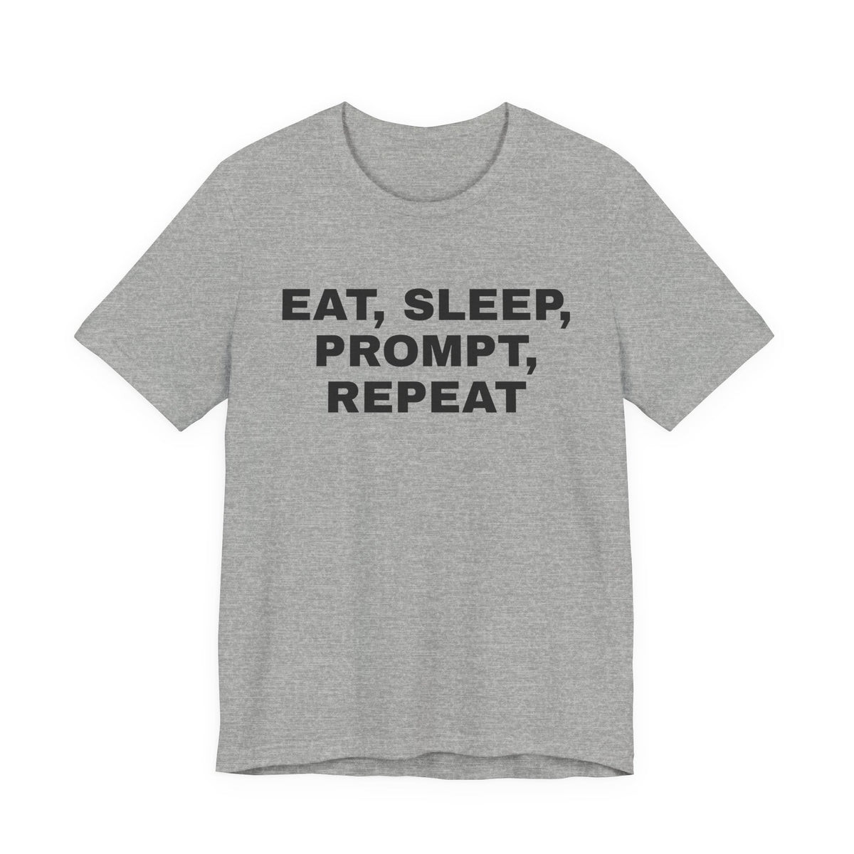 Athletic heather t-shirt printed with 'Eat, sleep, prompt, repeat'