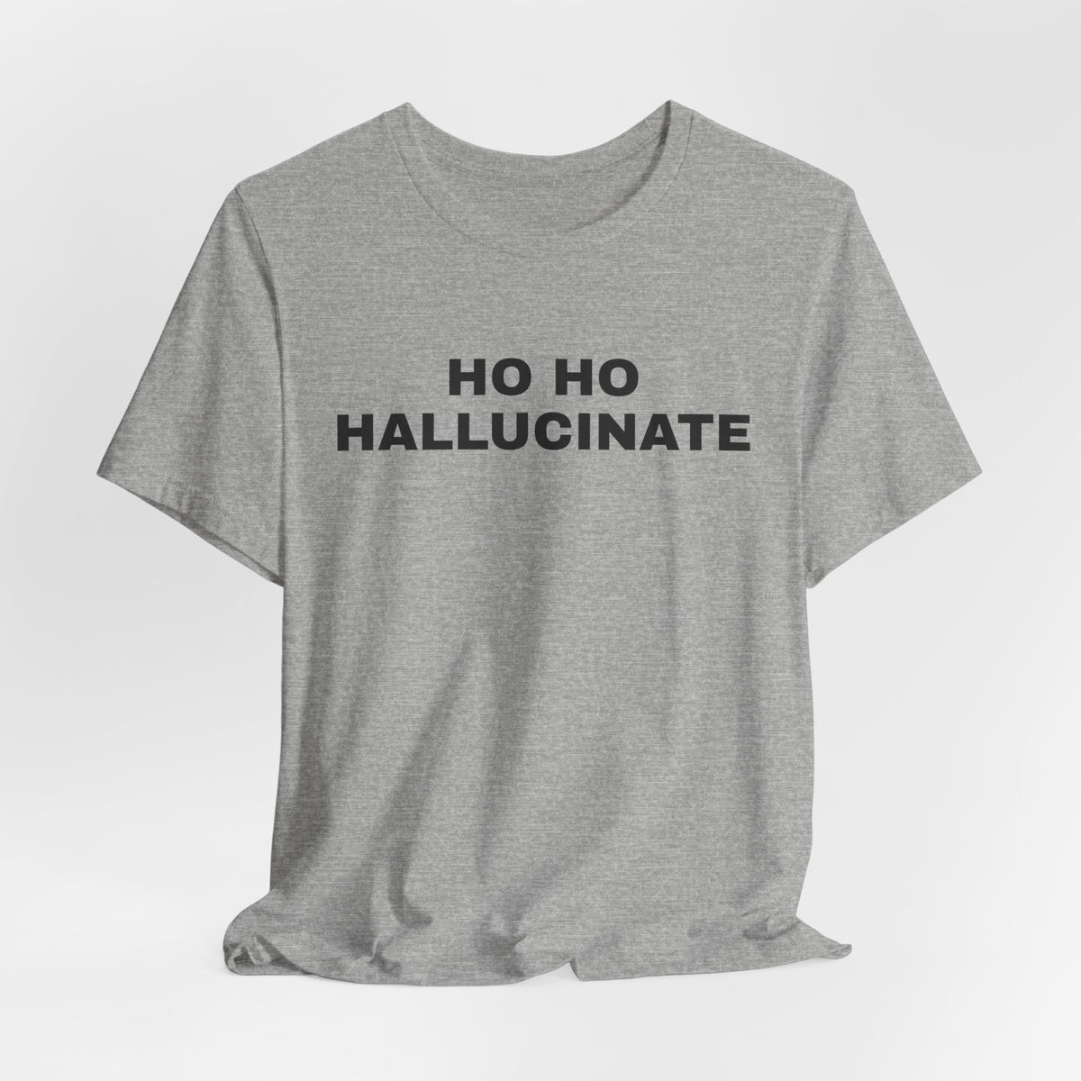 Athletic heather t-shirt printed with 'Ho Ho Hallucinate'