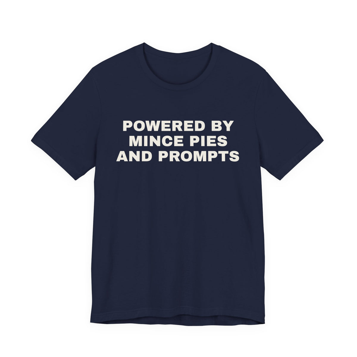 Navy t-shirt printed with 'Powered by Mince Pies and Prompts'