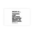 Dear AI Thanks For Helping Me Sound Smart In Meetings Poster | Funny Office Gift Print | Wall Art
