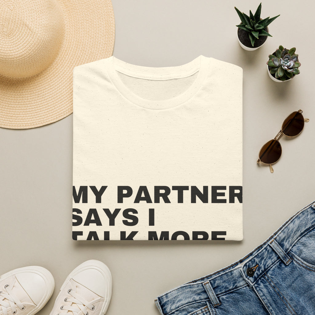 My Partner Says I Talk More With AI Than Them T-Shirt | Funny AI Gift