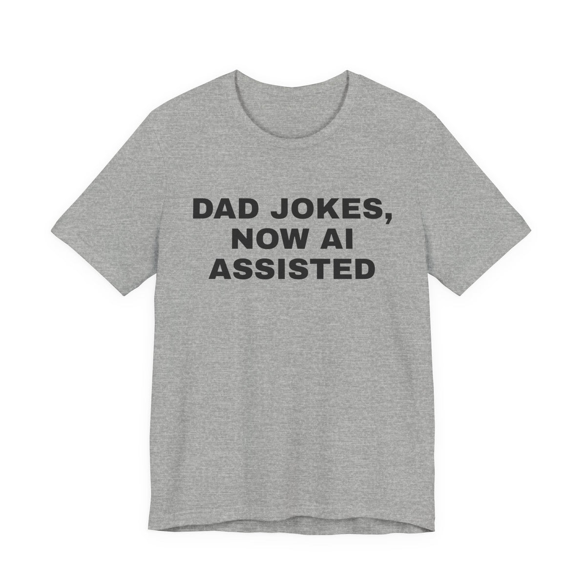 Athletic heather t-shirt printed with 'Dad jokes, now AI assisted'