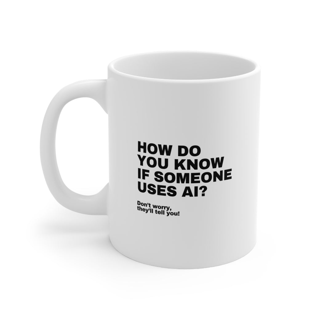 How Do You Know If Someone Uses AI Mug | Funny AI Gift