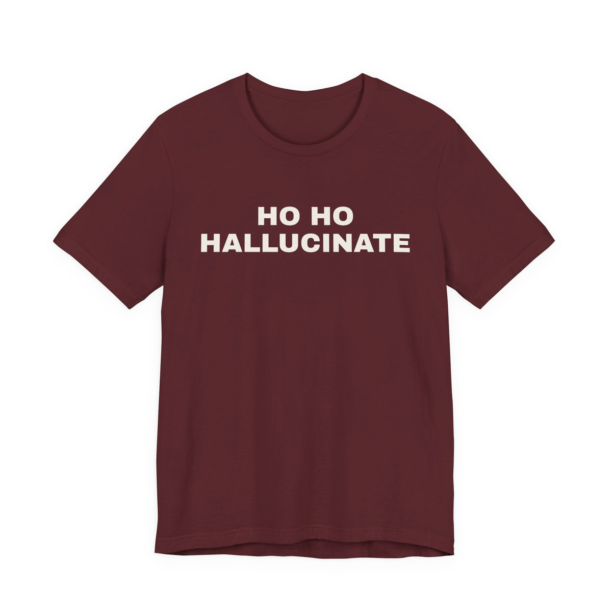 Maroon t-shirt printed with 'Ho Ho Hallucinate'