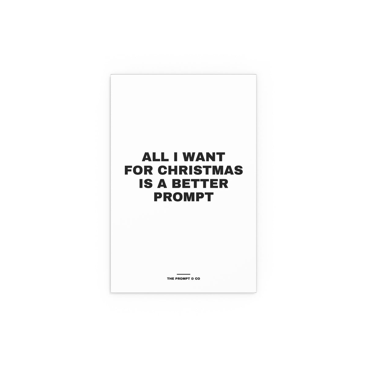 Wall print reading 'All I want for Christmas is a better prompt'