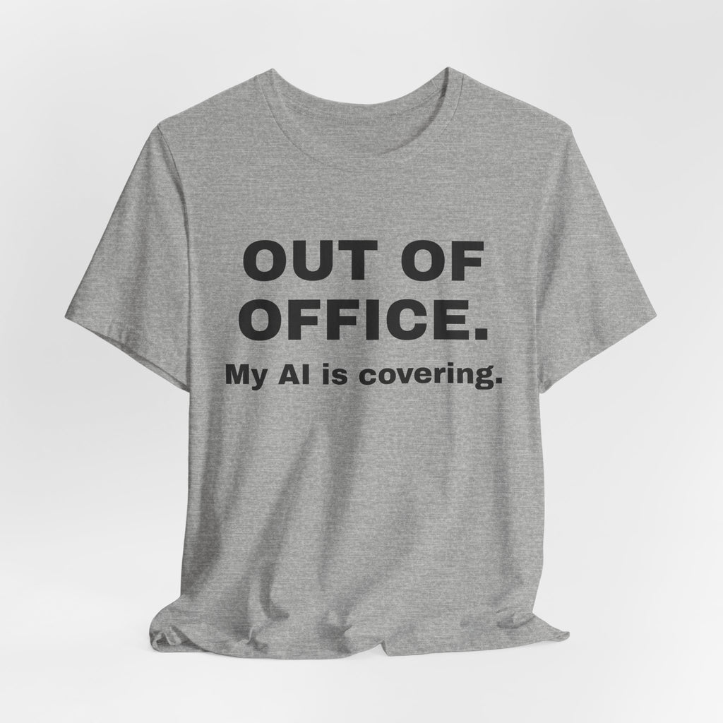 Athletic heather t-shirt printed with 'Out of office. My AI is covering.'