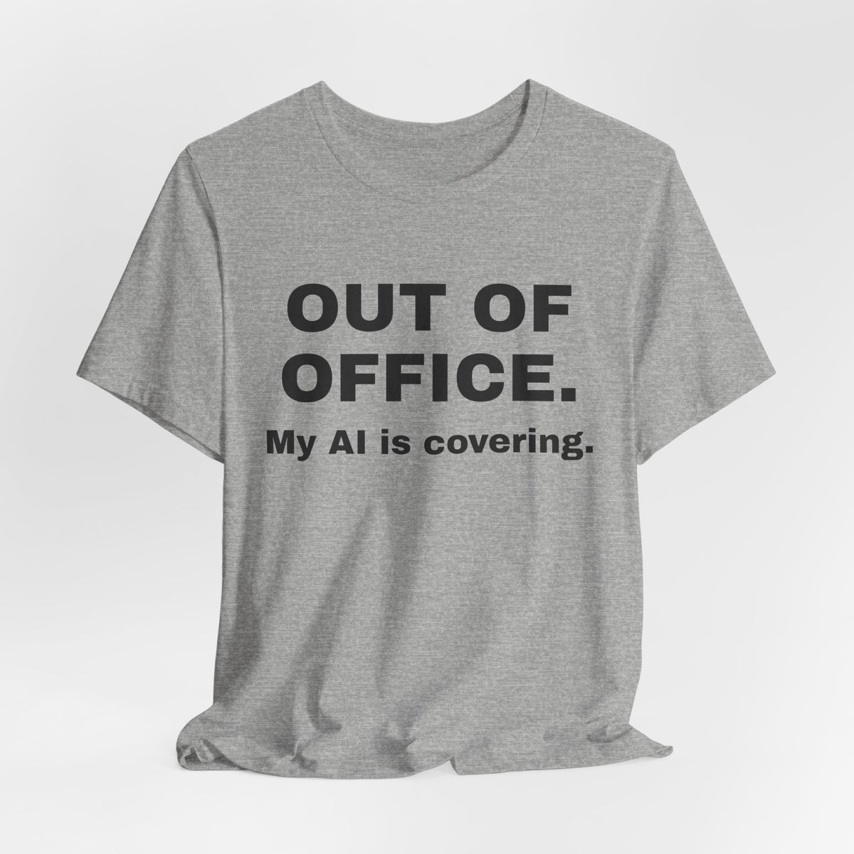 Athletic heather t-shirt printed with 'Out of office. My AI is covering.'