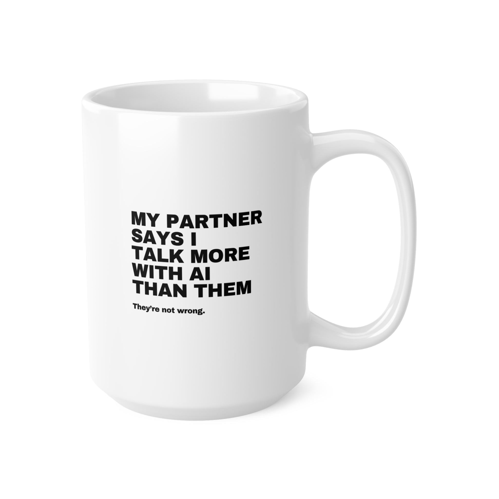 My Partner Says I Talk More With AI Than Them Mug | Funny AI Gift