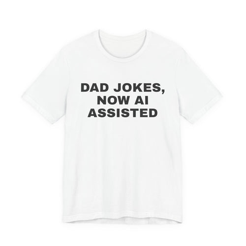White t-shirt printed with 'Dad jokes, now AI assisted'