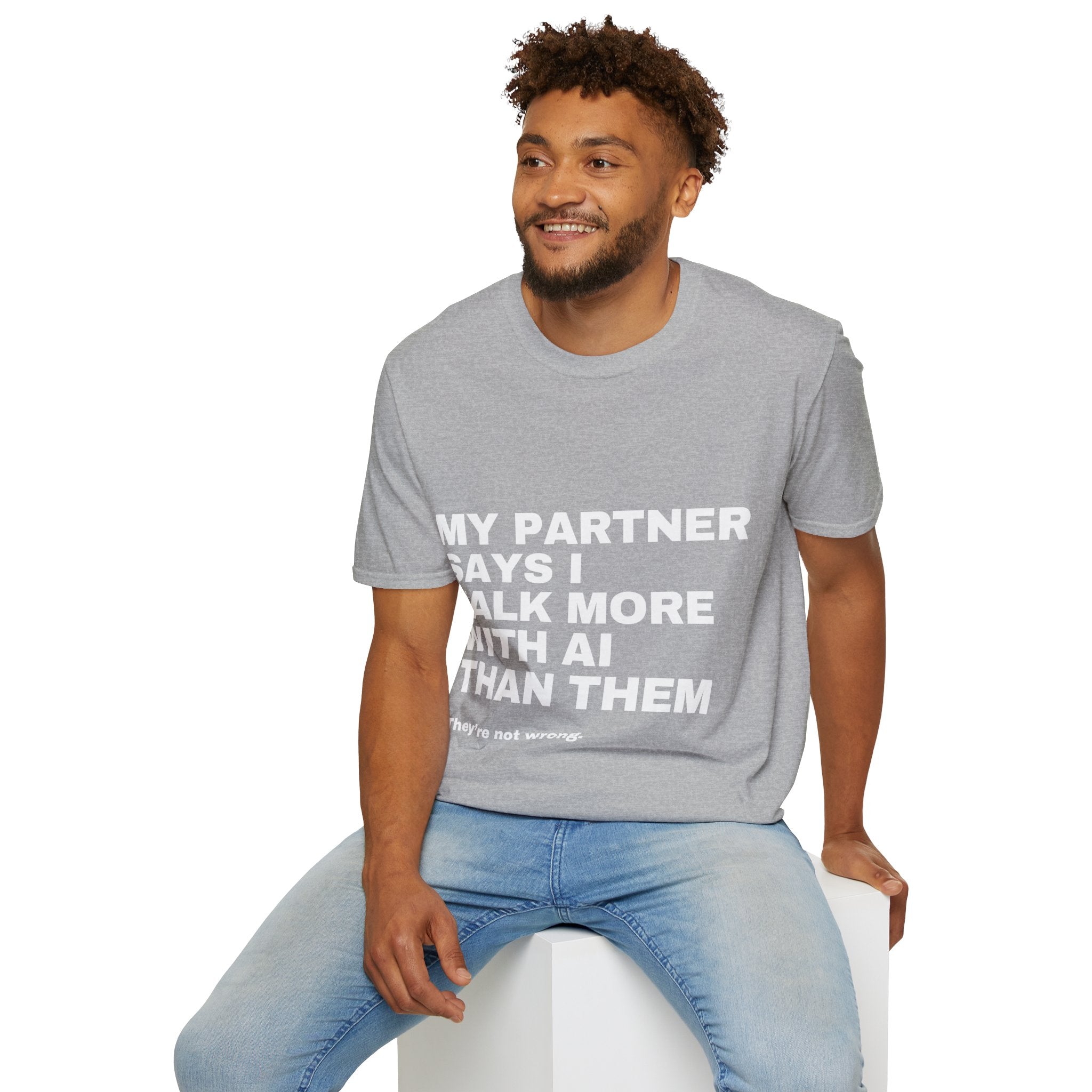 My Partner Says I Talk More With AI Than Them T-Shirt | Funny AI Gift