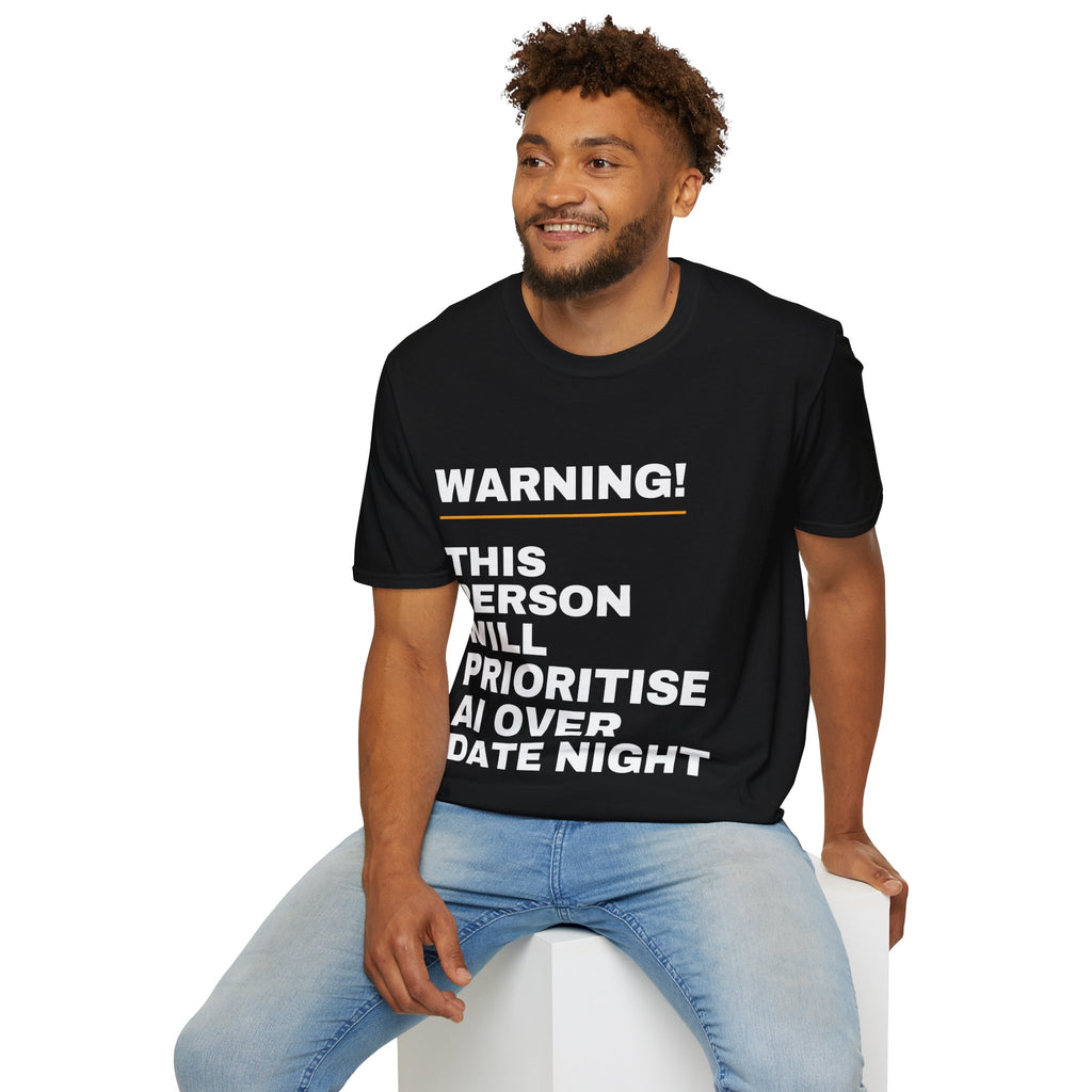 Warning This Person Will Prioritise AI Over Date Night T-Shirt | Funny AI Gift