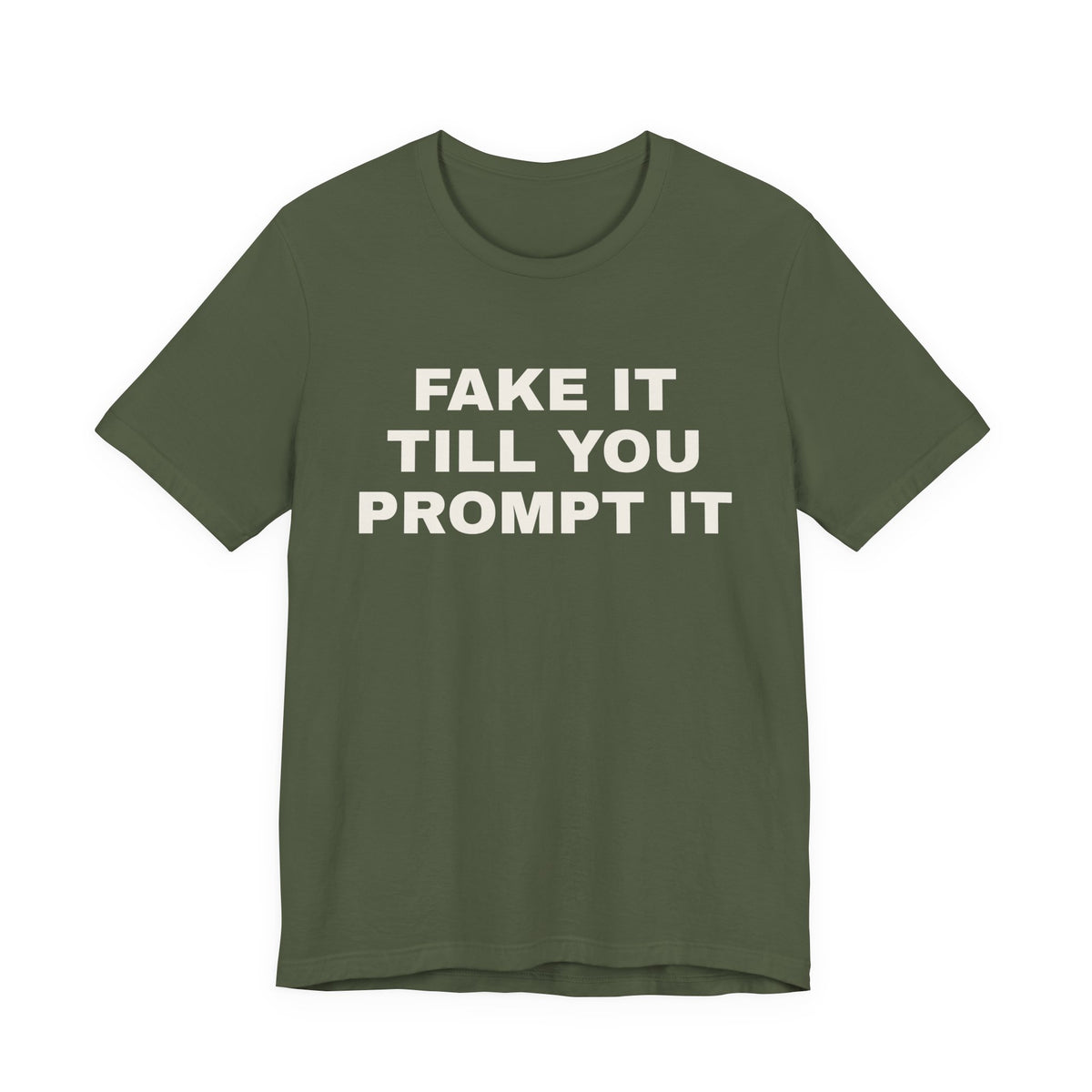 Military green t-shirt printed with 'Fake it till you prompt it'