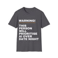 Warning This Person Will Prioritise AI Over Date Night T-Shirt | Funny AI Gift
