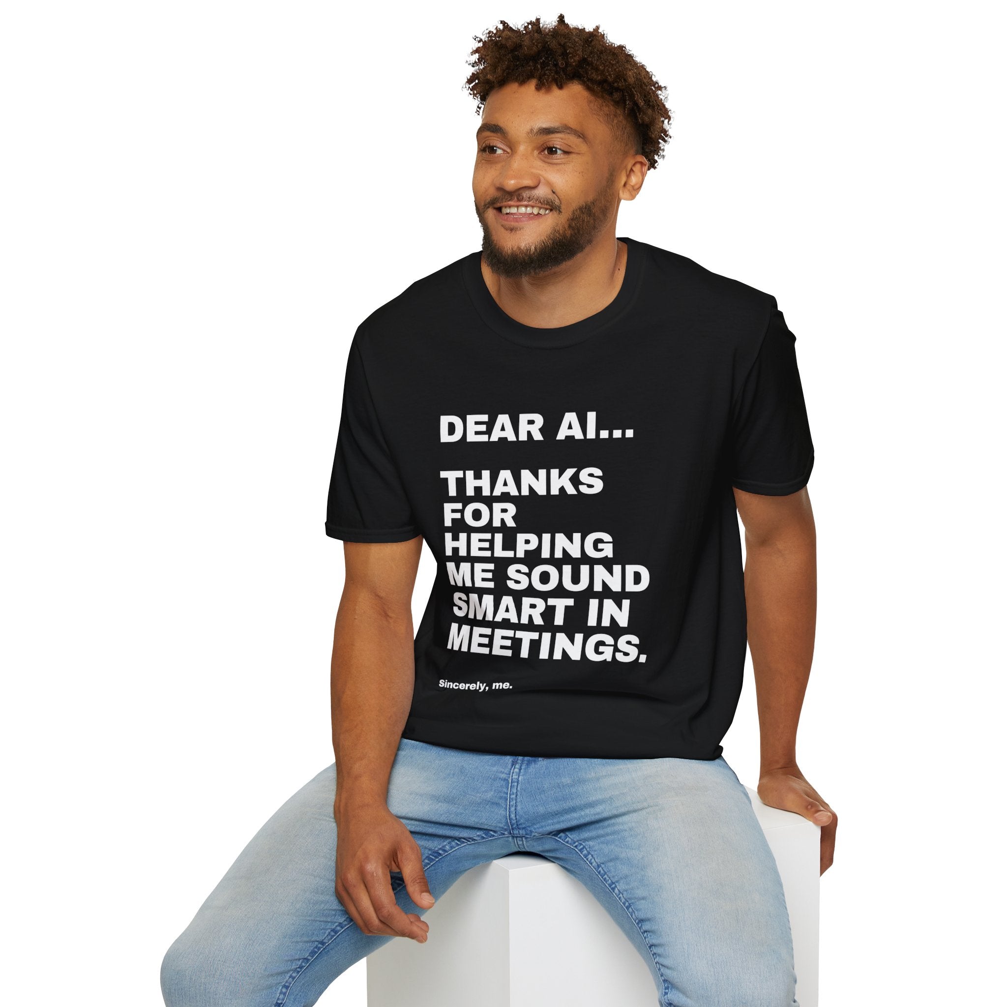 Dear AI Thanks For Helping Me Sound Smart In Meetings T-Shirt | Funny AI Gift