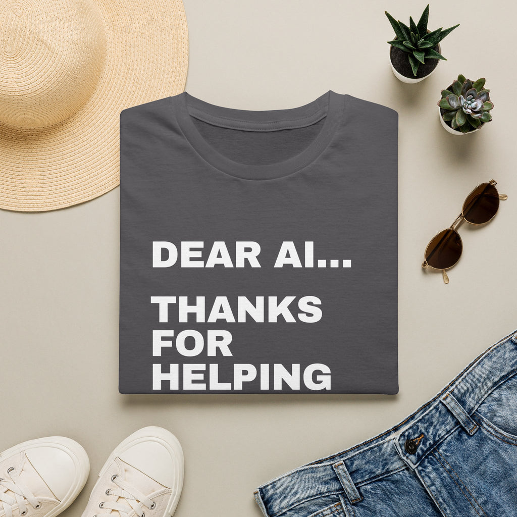 Dear AI Thanks For Helping Me Sound Smart In Meetings T-Shirt | Funny AI Gift