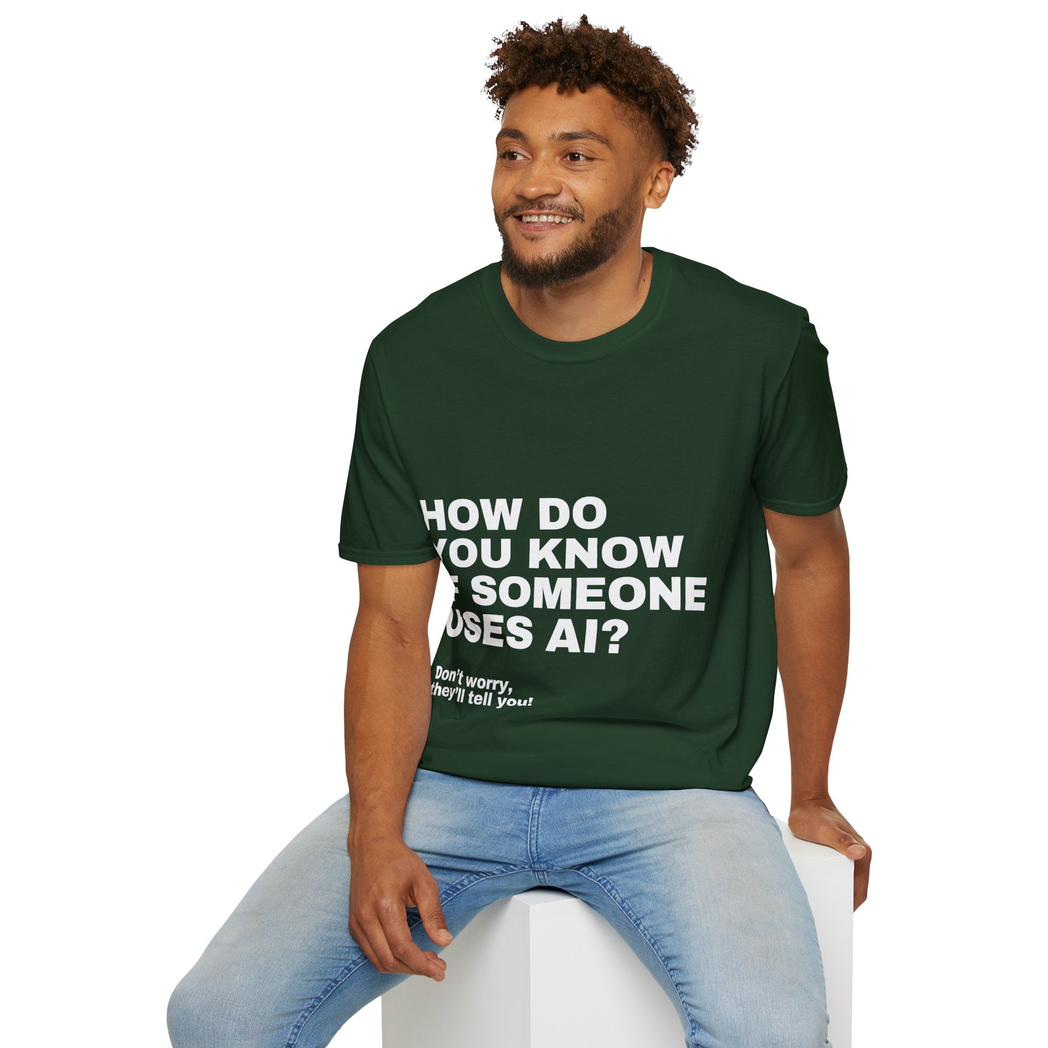 How Do You Know If Someone Uses AI Don't Worry They'll Tell You T-Shirt | Funny AI Gift