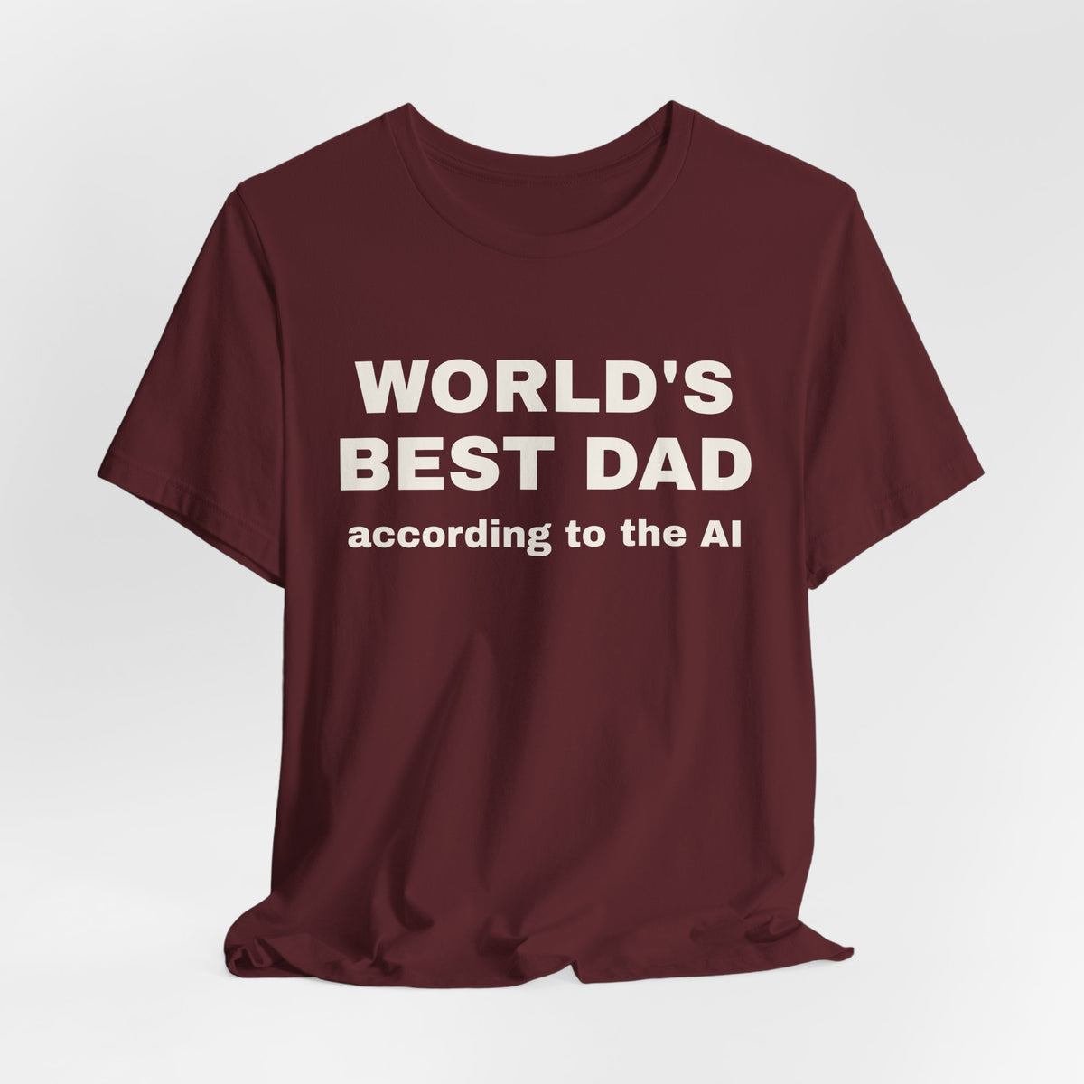 Maroon t-shirt printed with 'World's best dad, according to the AI'