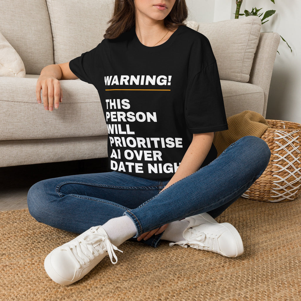 Warning This Person Will Prioritise AI Over Date Night T-Shirt | Funny AI Gift