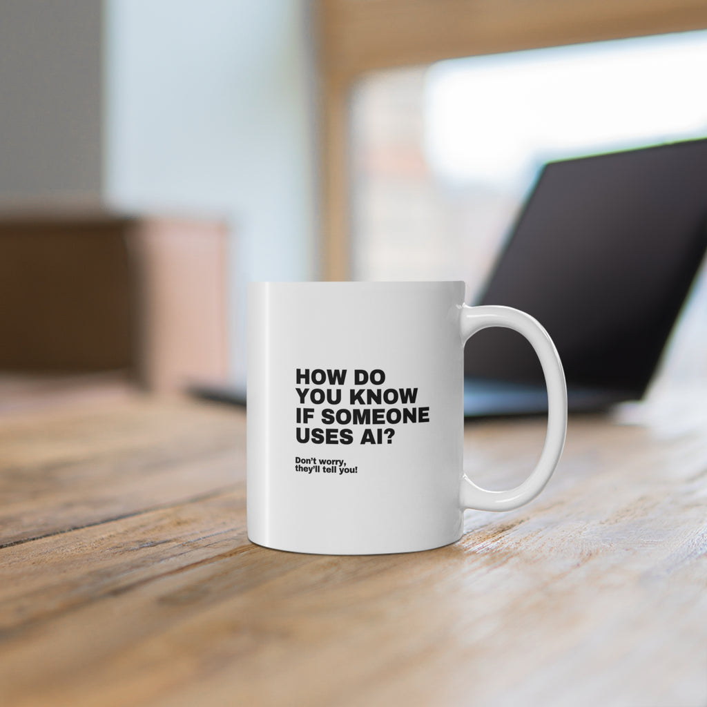 How Do You Know If Someone Uses AI Mug | Funny AI Gift