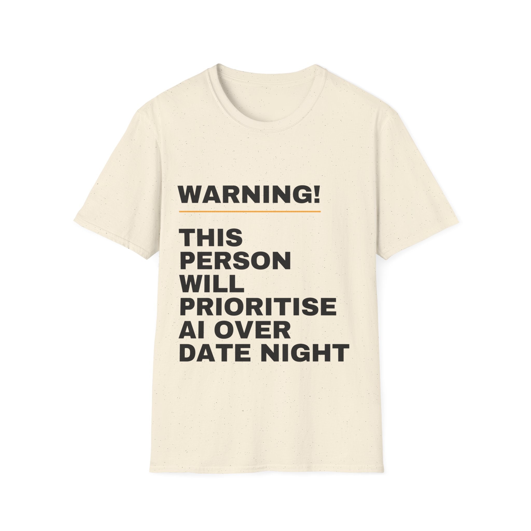 Warning This Person Will Prioritise AI Over Date Night T-Shirt | Funny AI Gift