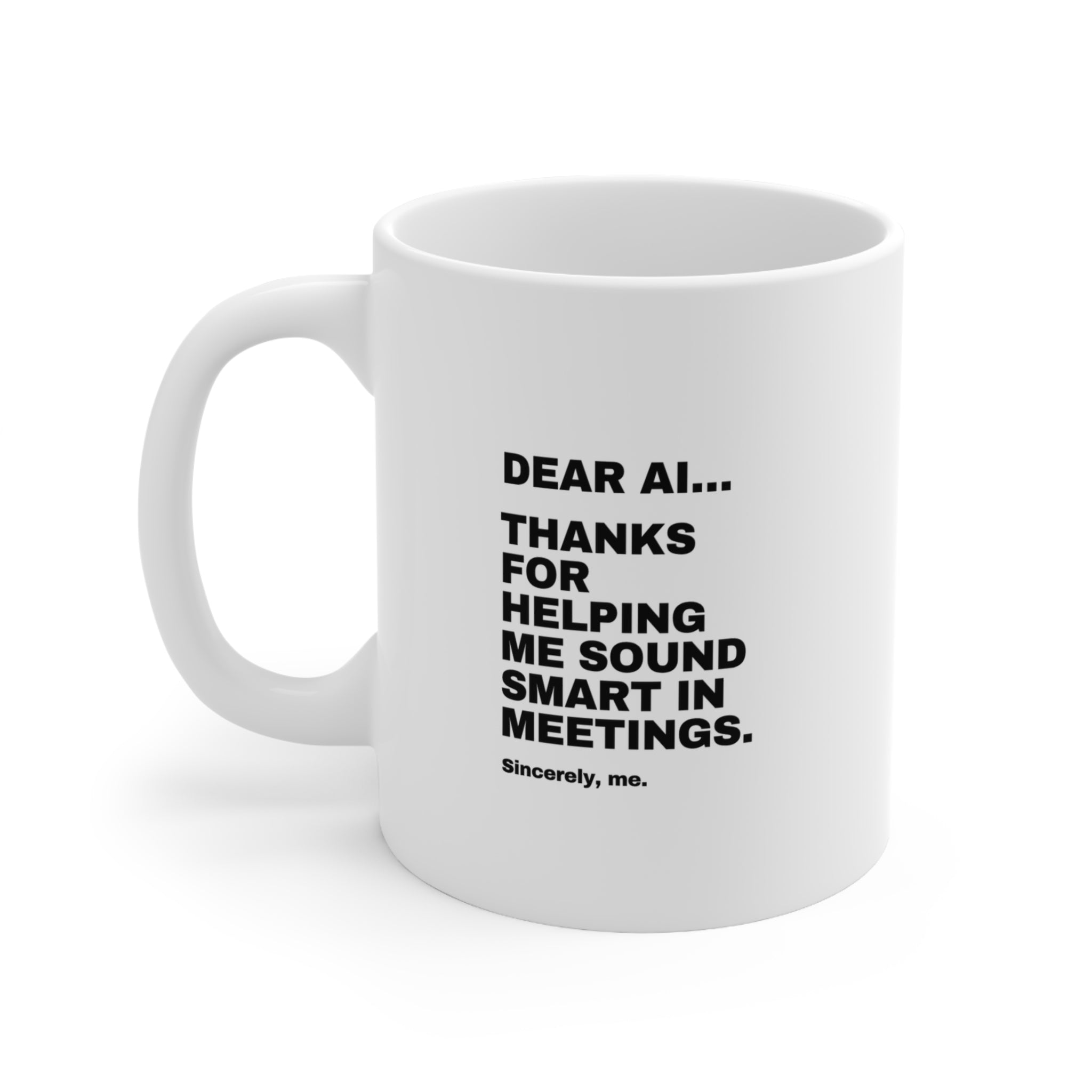 Dear AI Thanks For Helping Me Sound Smart In Meetings Mug | Funny AI Gift