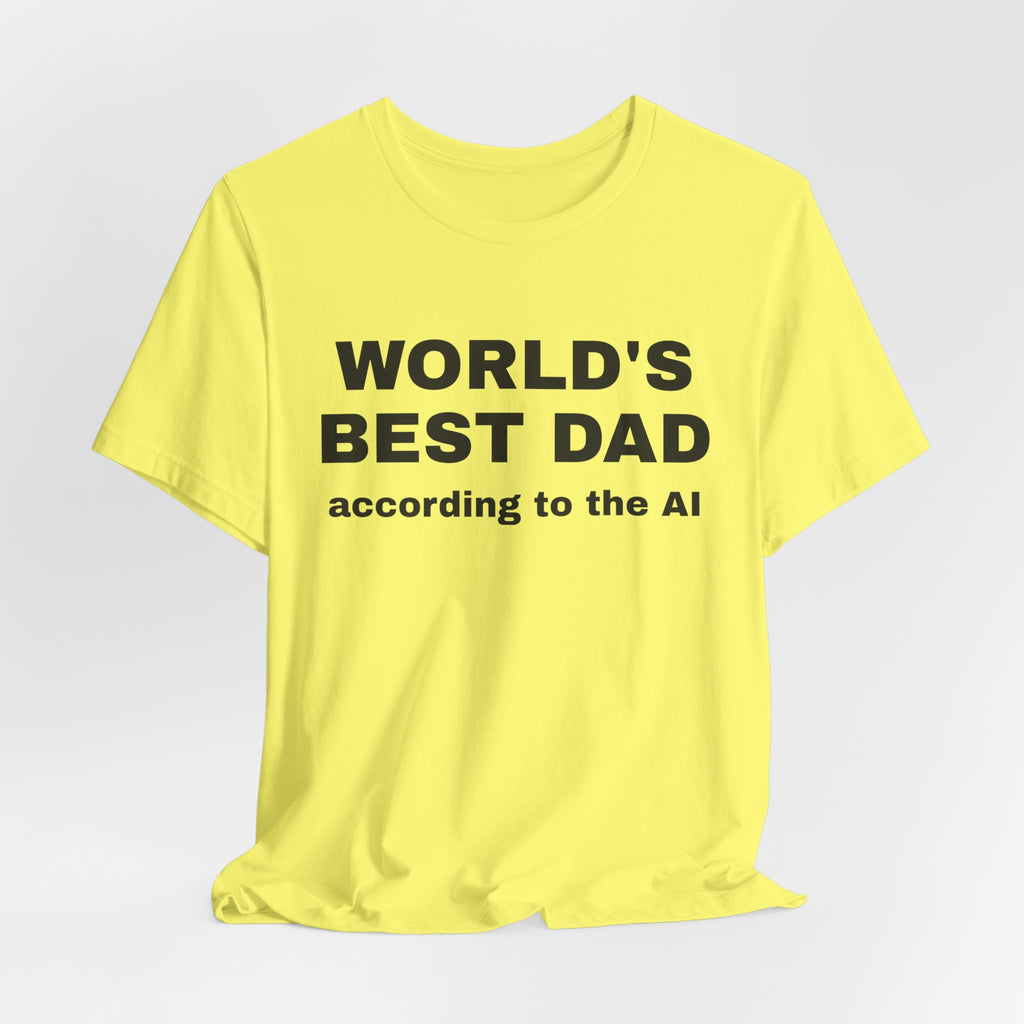 Yellow t-shirt printed with 'World's best dad, according to the AI'