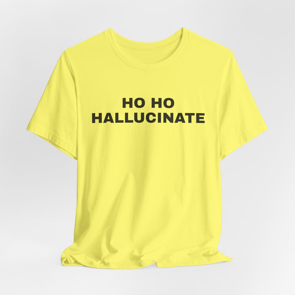 Yellow t-shirt printed with 'Ho Ho Hallucinate'