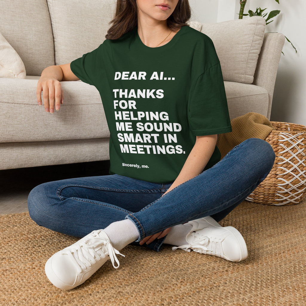 Dear AI Thanks For Helping Me Sound Smart In Meetings T-Shirt | Funny AI Gift