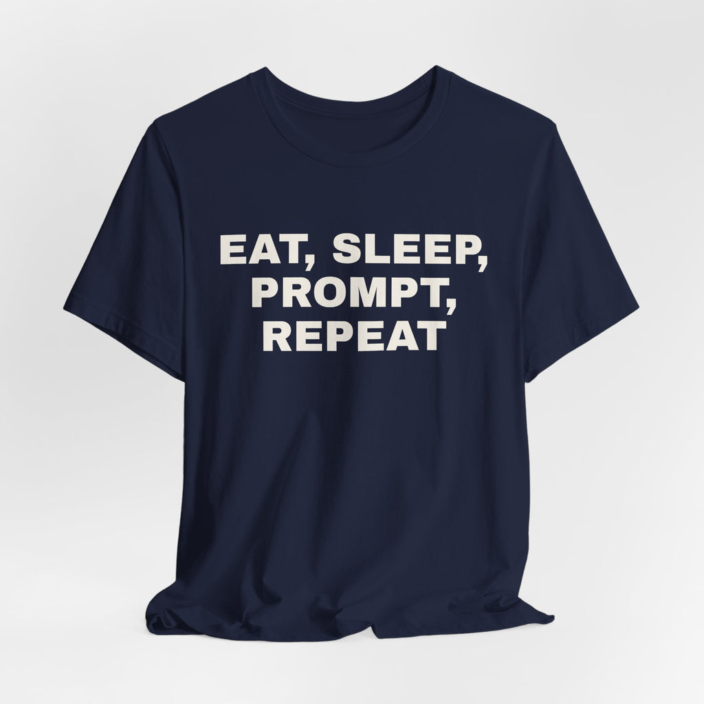 Navy t-shirt printed with 'Eat, sleep, prompt, repeat'