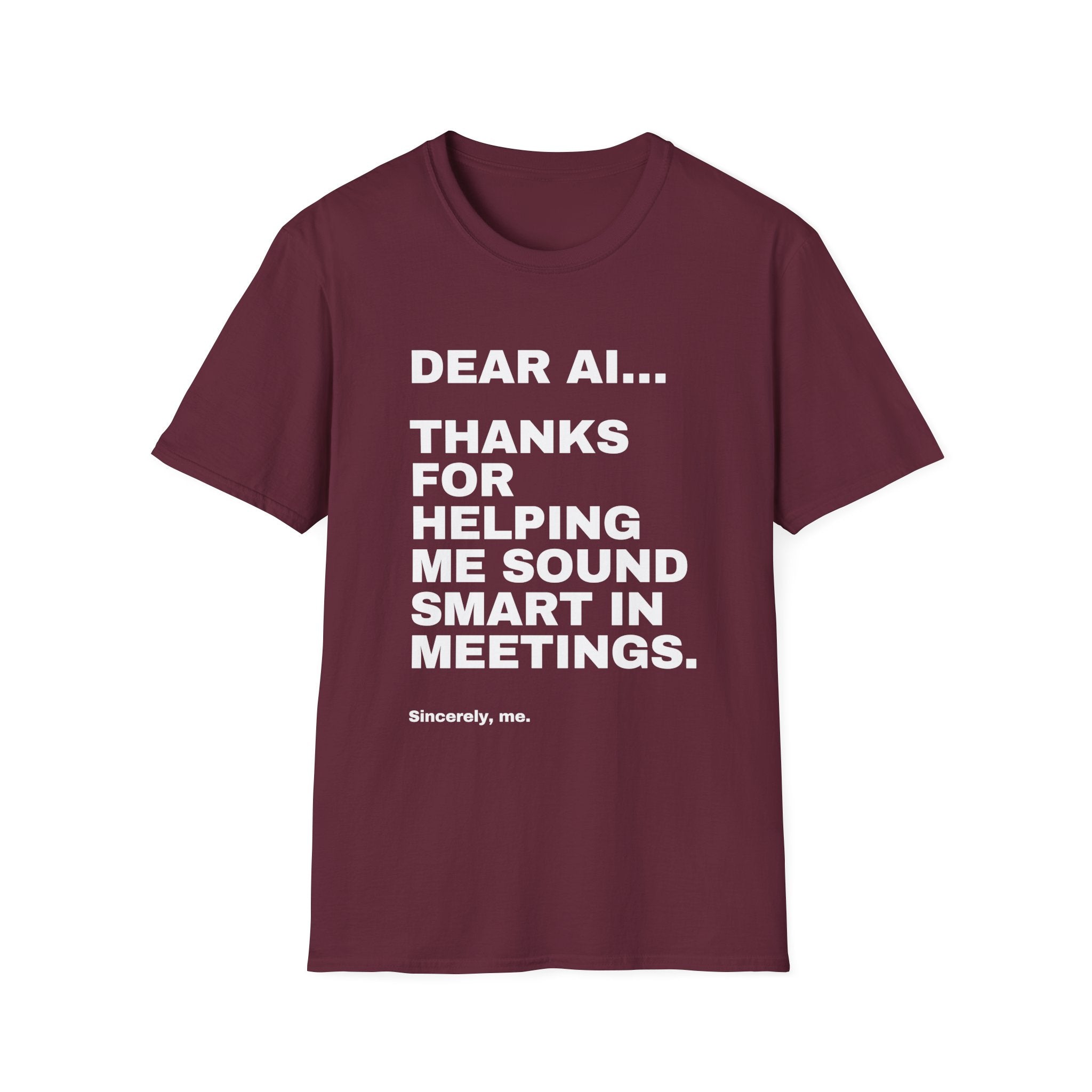 Dear AI Thanks For Helping Me Sound Smart In Meetings T-Shirt | Funny AI Gift