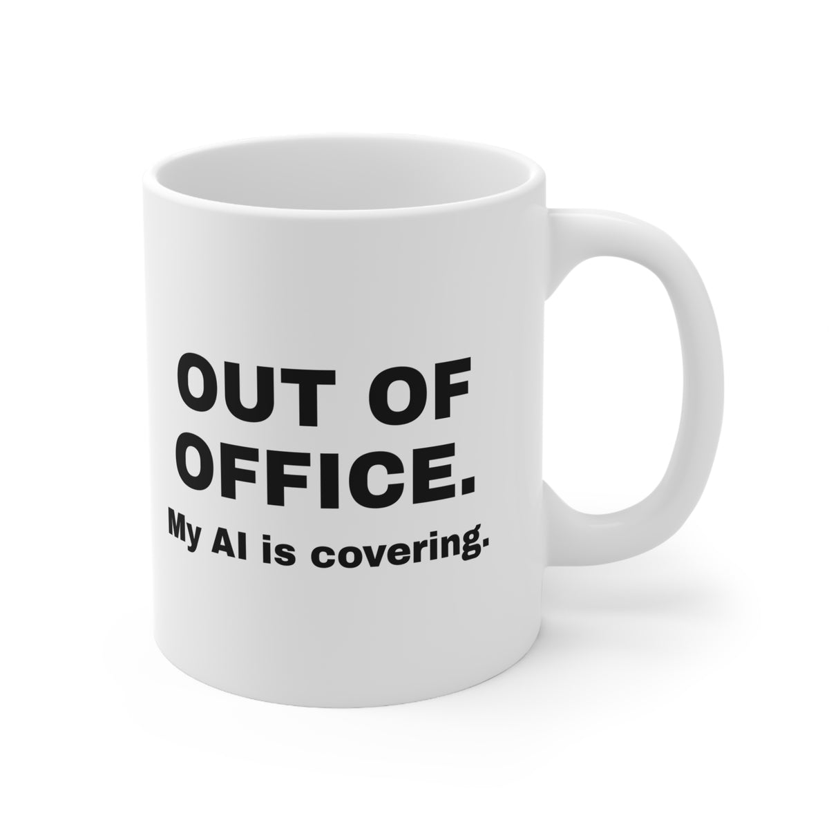 White mug printed with 'Out of office. My AI is covering.'