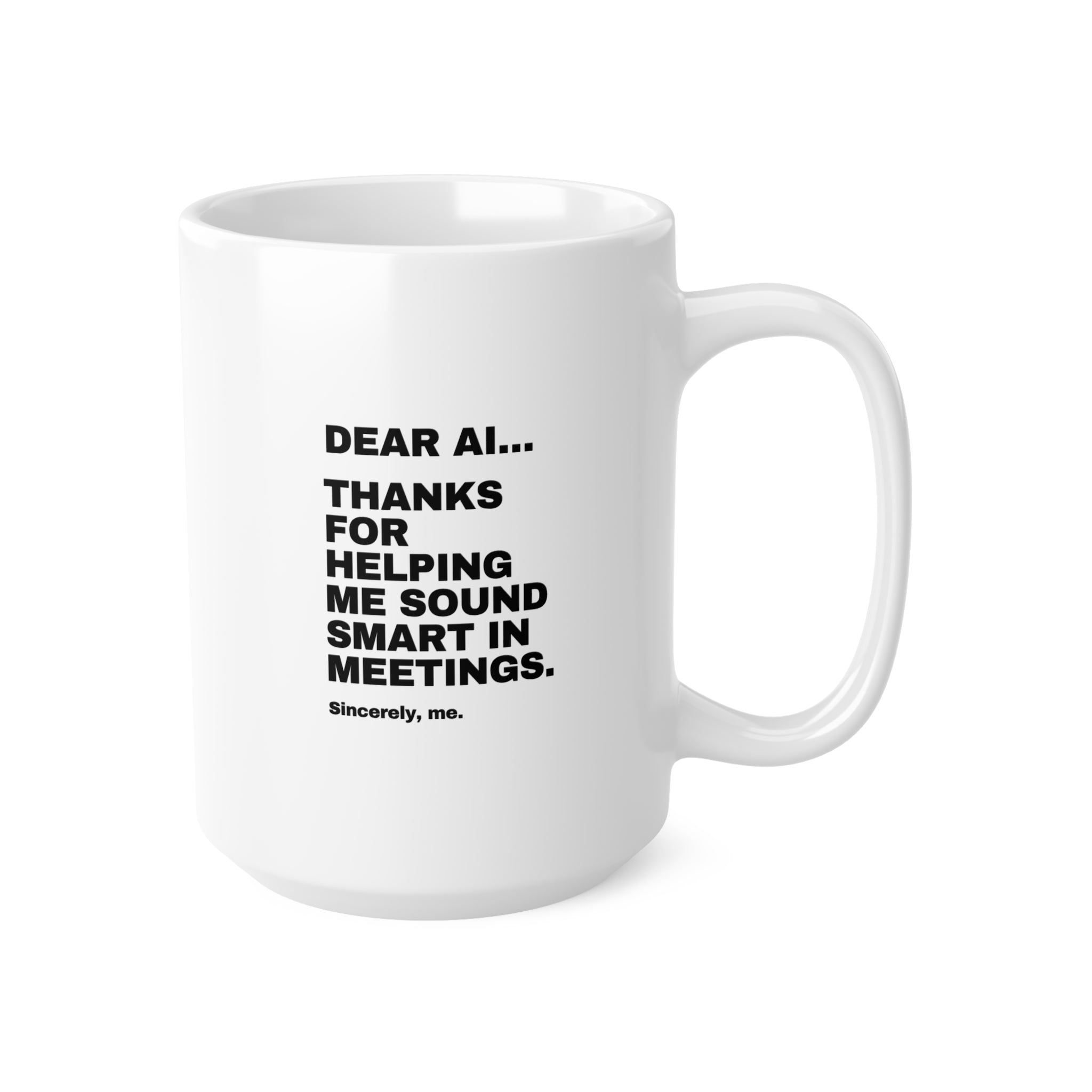 Dear AI Thanks For Helping Me Sound Smart In Meetings Mug | Funny AI Gift