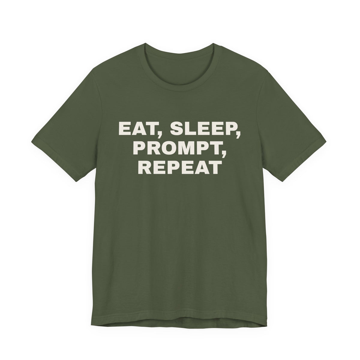 Military green t-shirt printed with 'Eat, sleep, prompt, repeat'