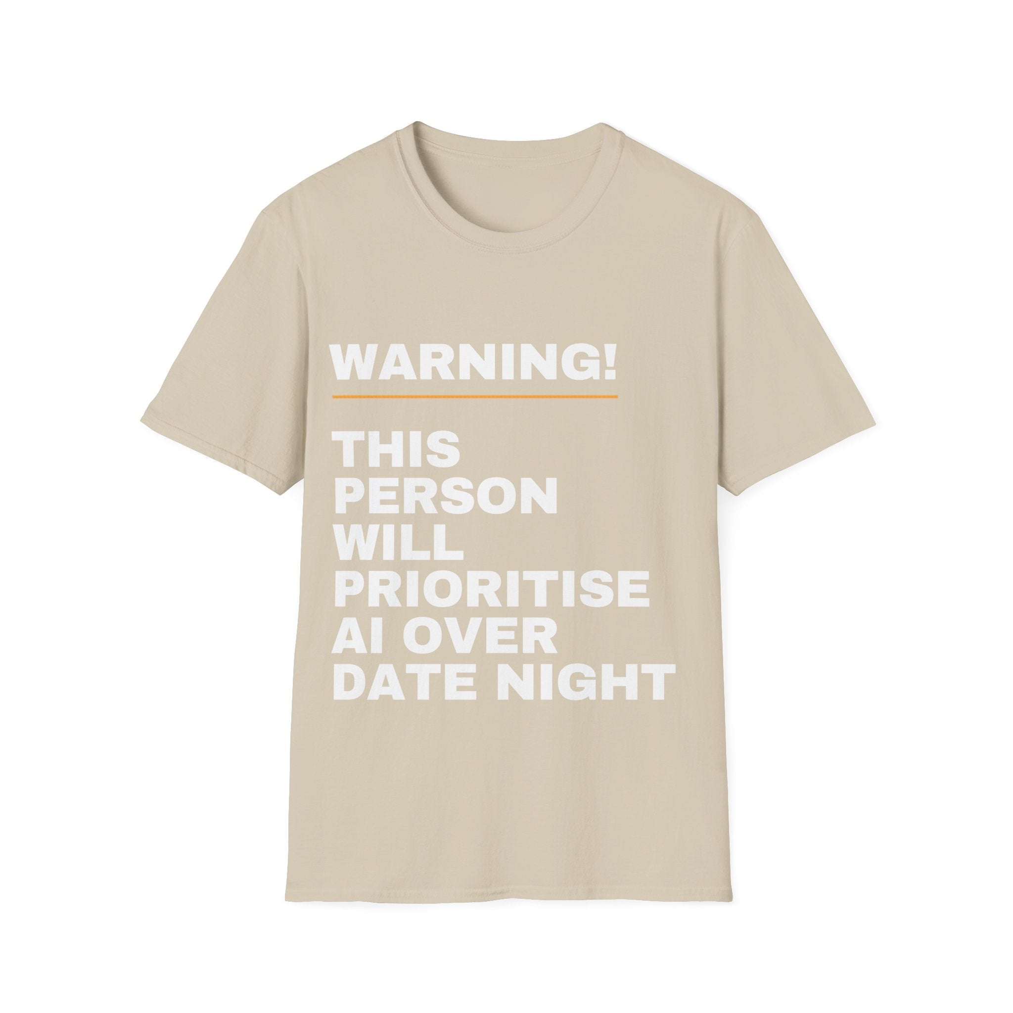 Warning This Person Will Prioritise AI Over Date Night T-Shirt | Funny AI Gift