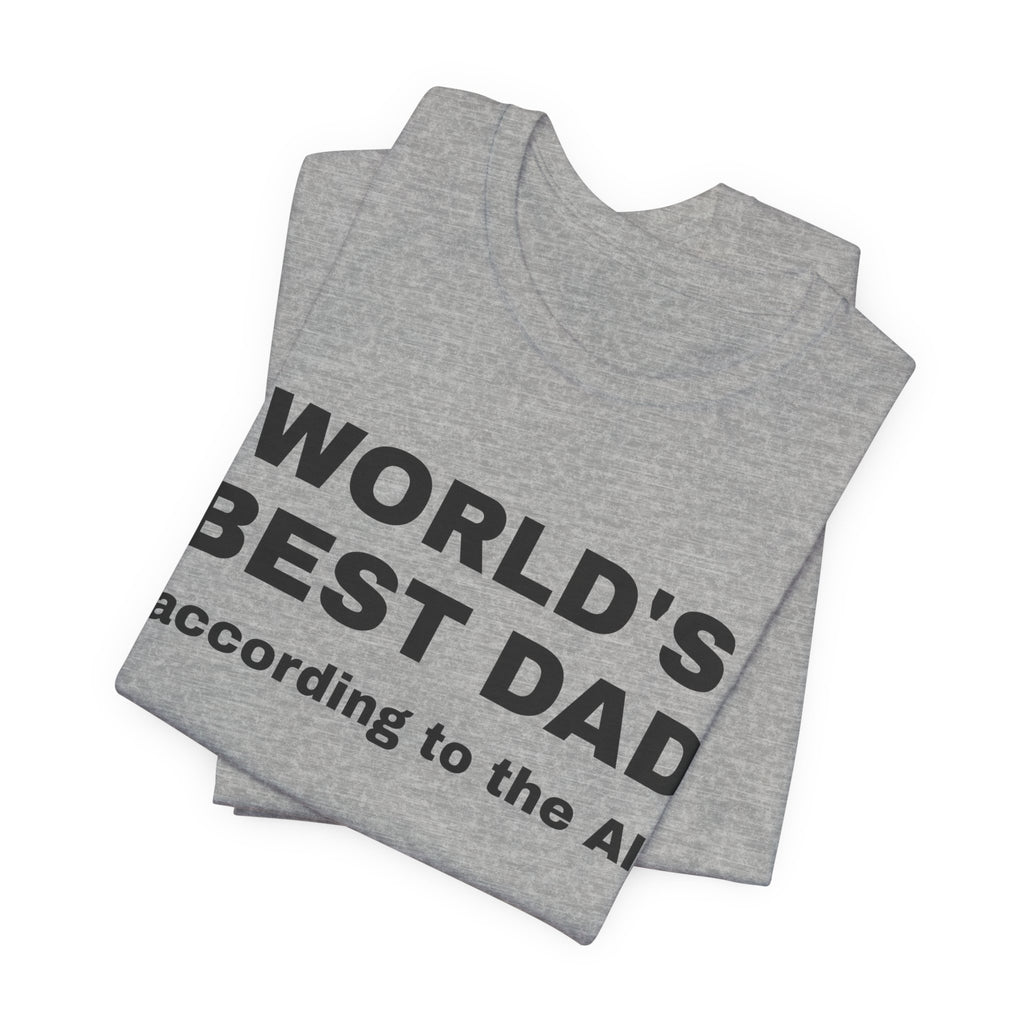 Athletic heather t-shirt printed with 'World's best dad, according to the AI', folded