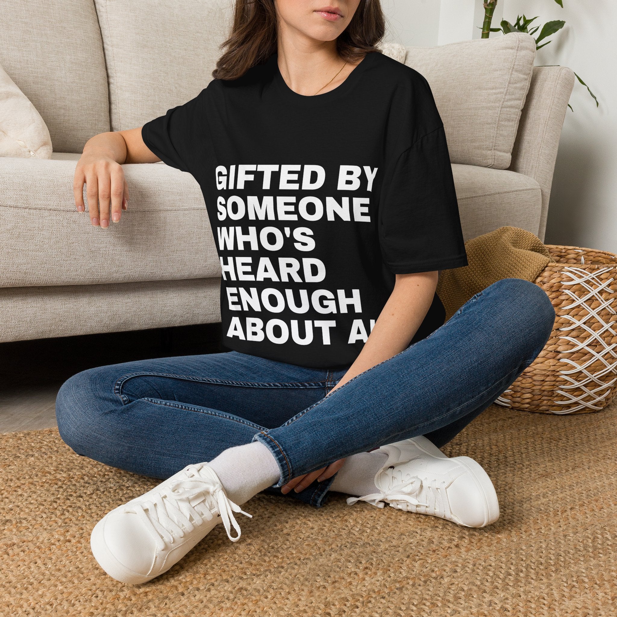 Gifted By Someone Who's Heard Enough About AI T-Shirt | Funny AI Gift