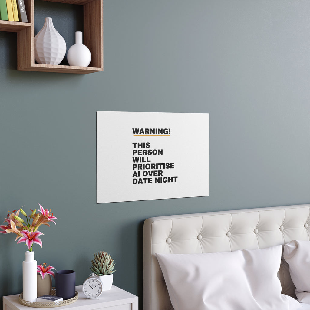 Warning This Person Will Prioritise AI Over Date Night Poster | Funny AI Gift Print | Office Wall Art