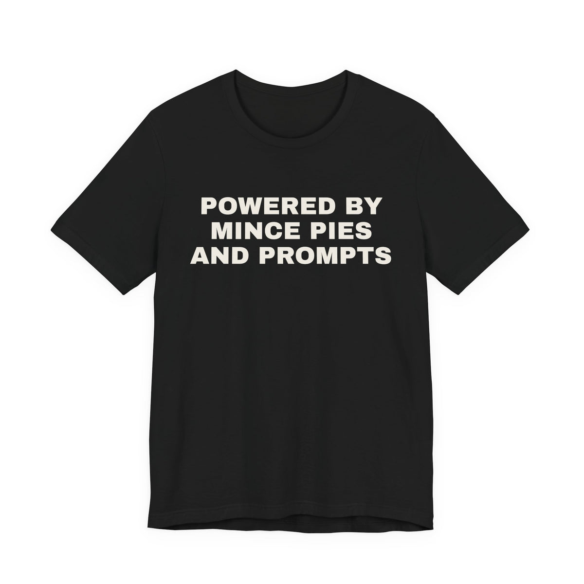 Black t-shirt printed with 'Powered by Mince Pies and Prompts'