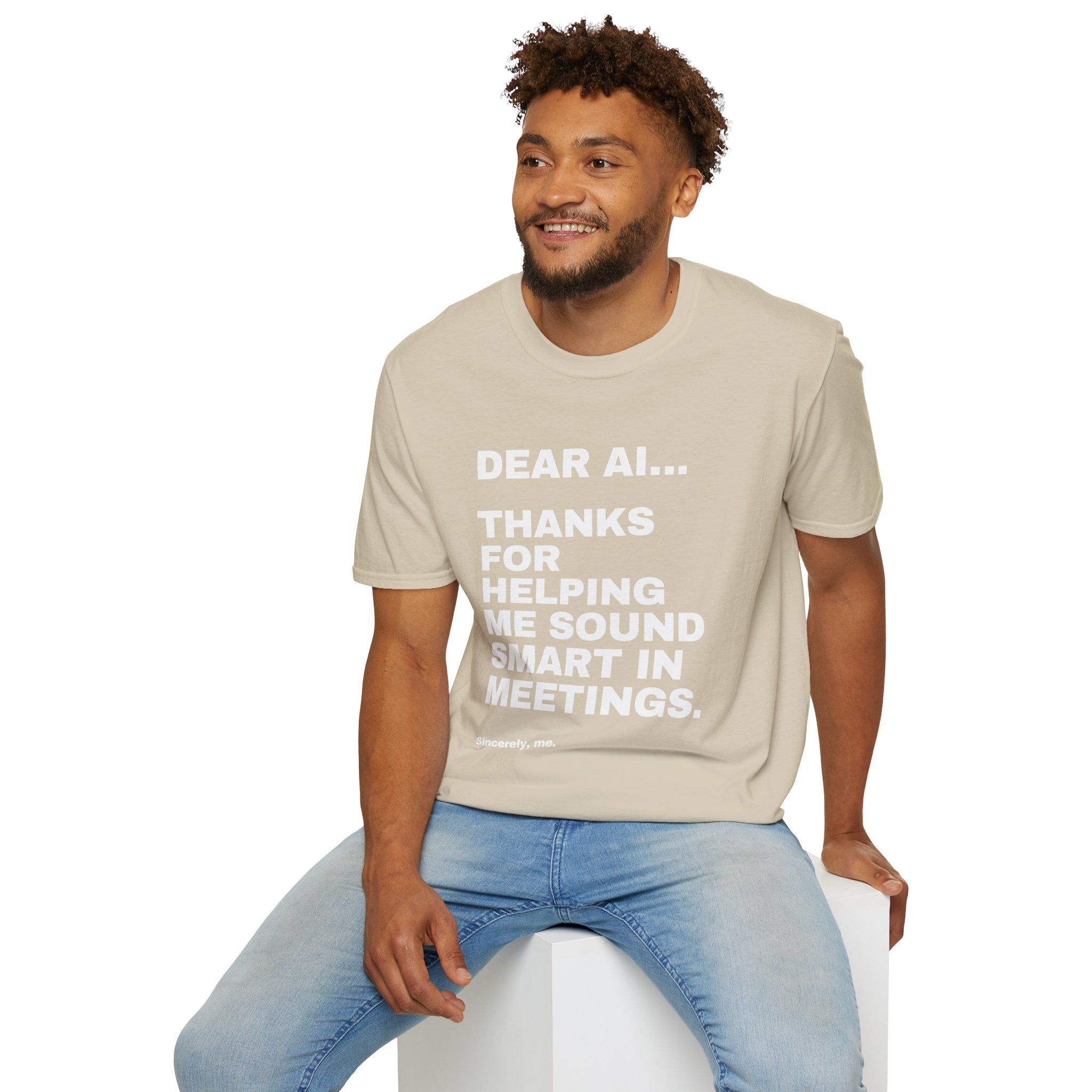 Dear AI Thanks For Helping Me Sound Smart In Meetings T-Shirt | Funny AI Gift