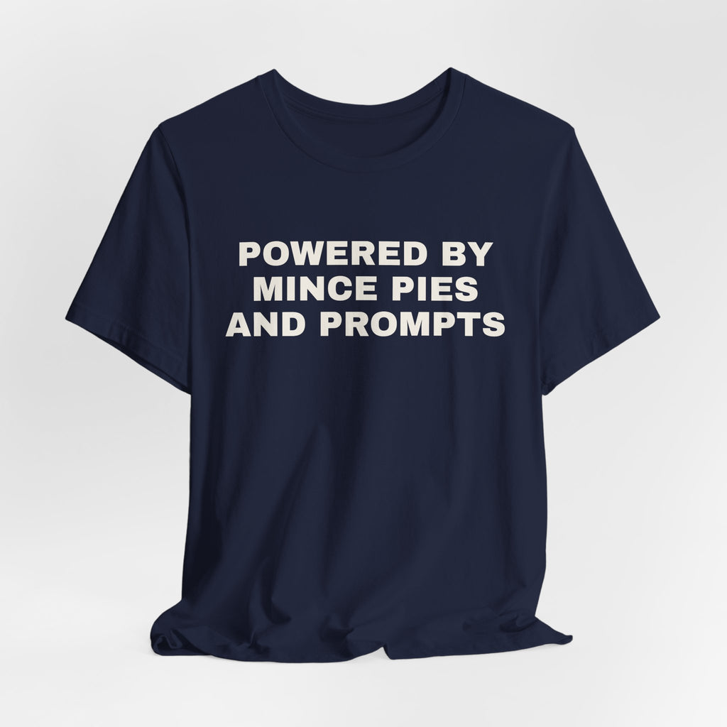 Navy t-shirt printed with 'Powered by Mince Pies and Prompts'