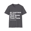 My Partner Says I Talk More With AI Than Them T-Shirt | Funny AI Gift