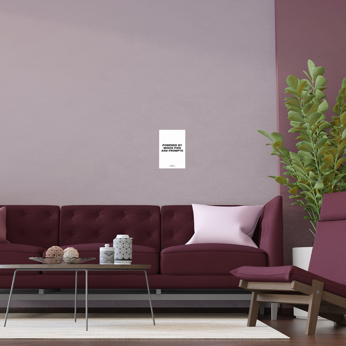 Wall print reading 'Powered by Mince Pies and Prompts', shown on a wall at home