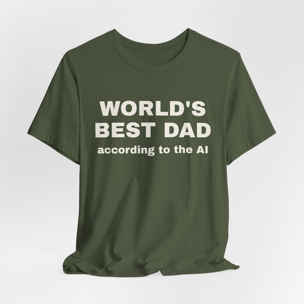 Military green t-shirt printed with 'World's best dad, according to the AI'
