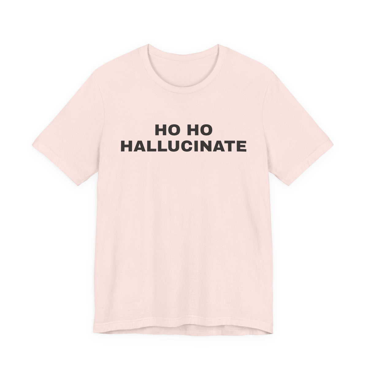 Soft pink t-shirt printed with 'Ho Ho Hallucinate'