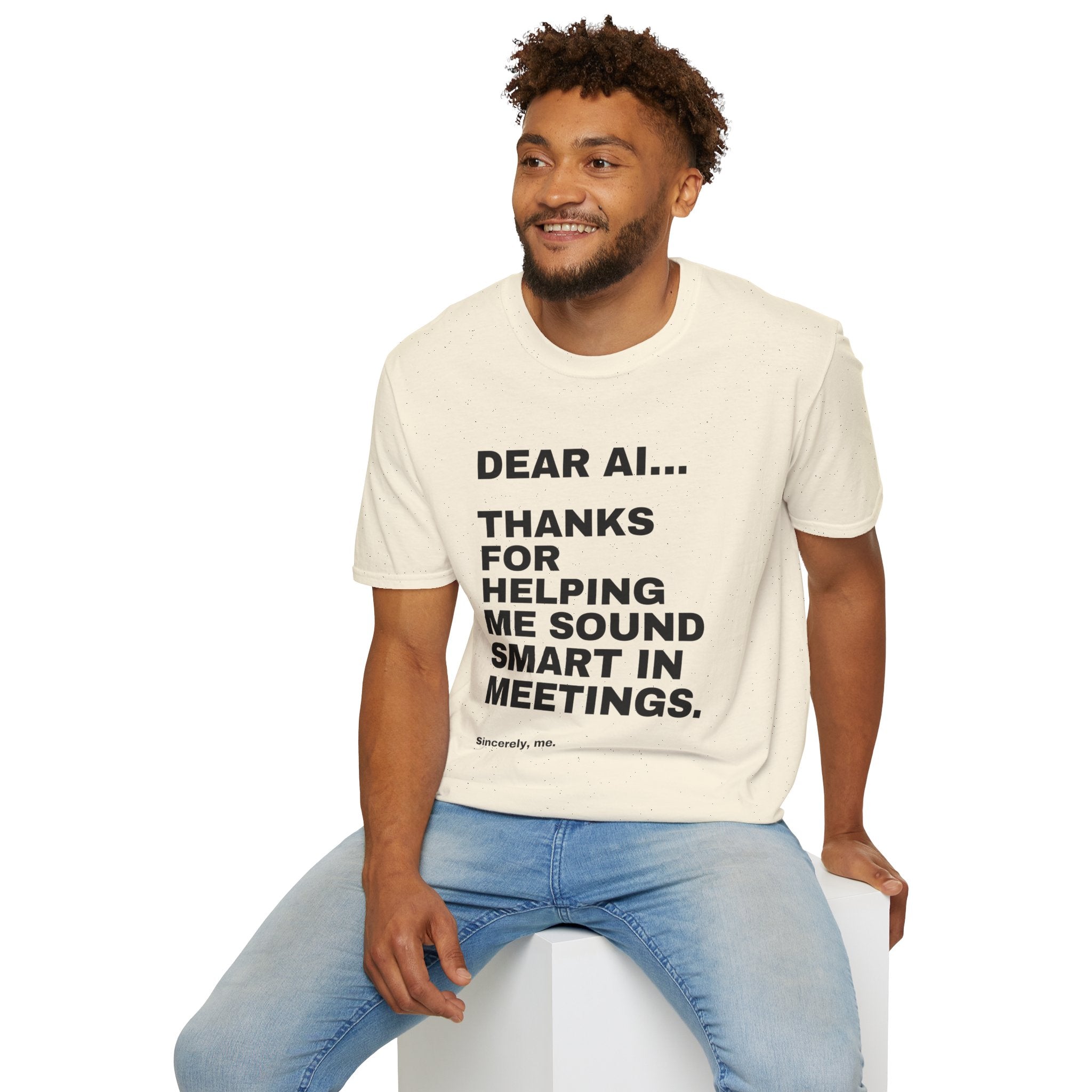 Dear AI Thanks For Helping Me Sound Smart In Meetings T-Shirt | Funny AI Gift