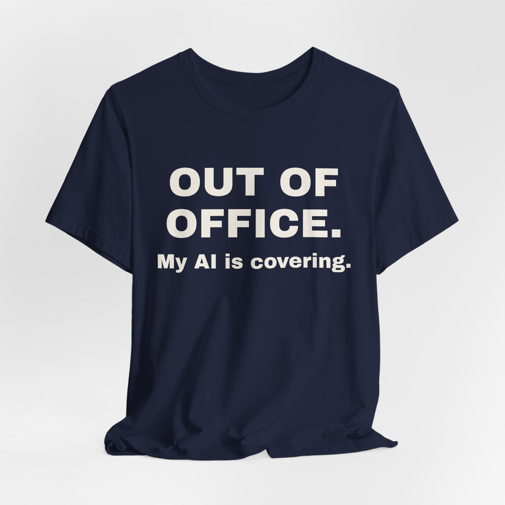 Navy t-shirt printed with 'Out of office. My AI is covering.'