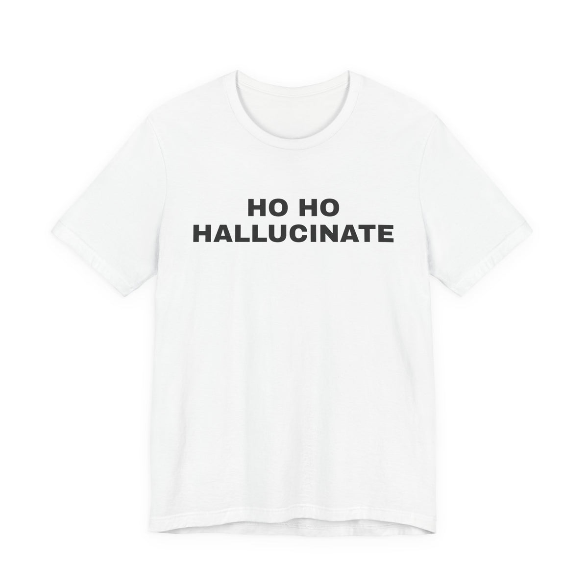 White t-shirt printed with 'Ho Ho Hallucinate'
