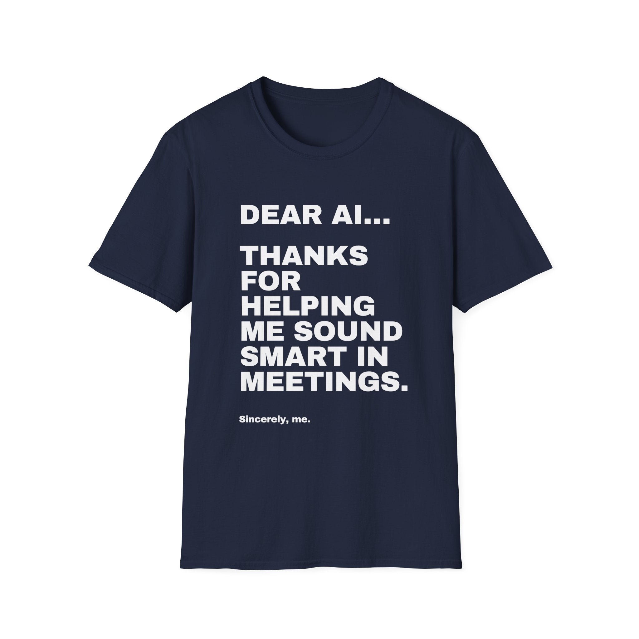 Dear AI Thanks For Helping Me Sound Smart In Meetings T-Shirt | Funny AI Gift